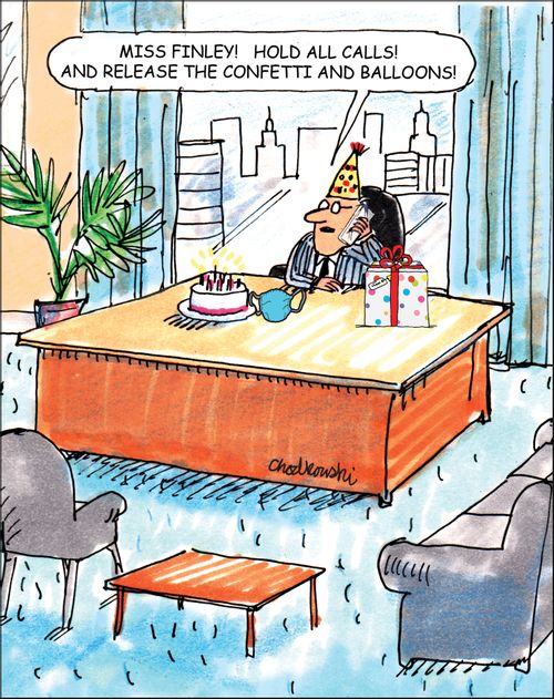 "Miss Finley! Hold all calls! And release the confetti and balloons!"