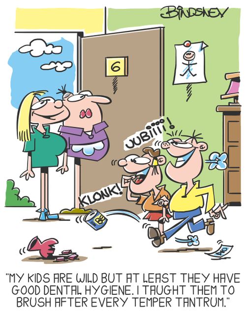 "My kids are wild but at least they have good dental hygiene. I taught them to brush after every temper tantrum."