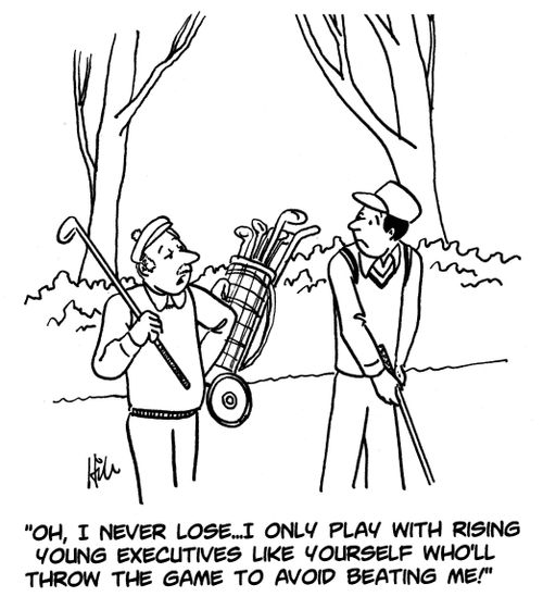 "Oh, I never lose... I only play with rising young executives like yourself who'll throw the game to avoid beating me!"