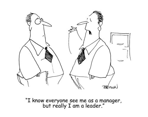 "I know everyone see me as a manager, but really I am a leader."