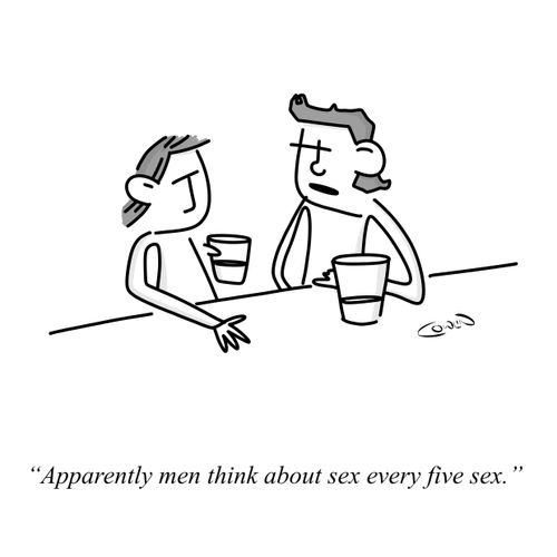 "Apparently men think about sex every five sex."