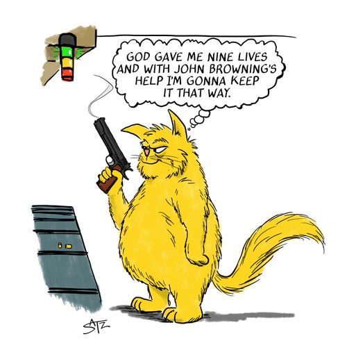 "God gave me nine lives and with John Browning's help I'm going to keep it that way."