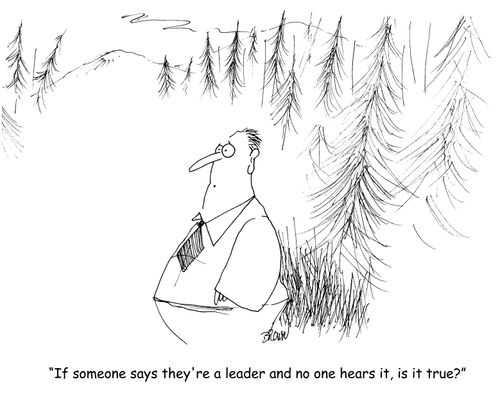 "If someone says they're a leader and no one hears it, is it true?" 
