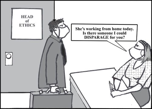 "She's working from home today. Is there someone I could disparage for you?"