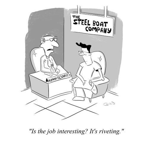 "Is the job interesting? It's riveting."