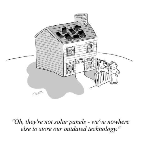 "Oh, they're not solar panels - we've nowhere else to store our outdated technology."