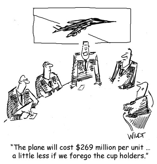 "The plane will cost $269 million per unit... a little less if we forego the cup holders."
