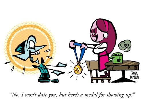 "No, I won't date you, but here's a medal for showing up!"