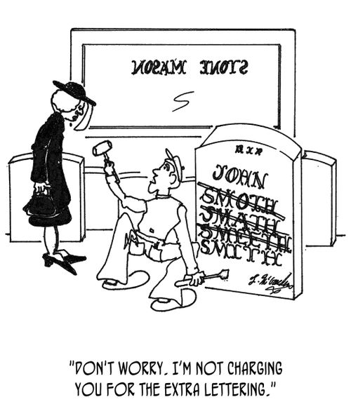 "Don't worry. I'm not charging you for the extra lettering."