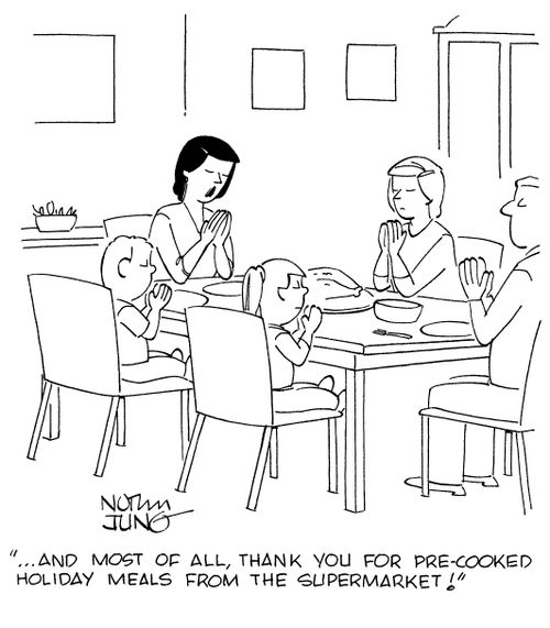 "...and most of all, thank you for pre-cooked holiday meals from the supermarket!"