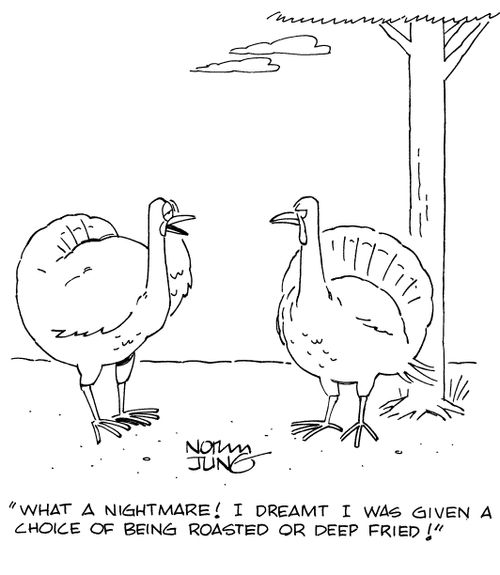 "What a nightmare! I dreamt I was given a choice of being roasted or deep fried!"