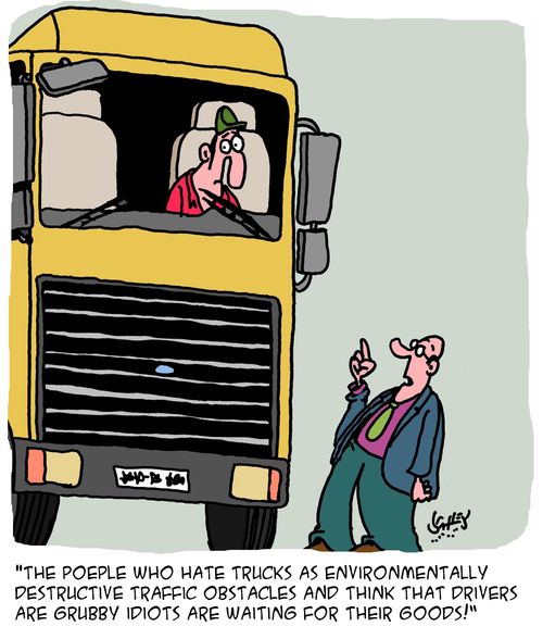 "The people who hate trucks as environmentally destructive traffic obstacles and think that drivers are grubby idiots are waiting for their goods!"