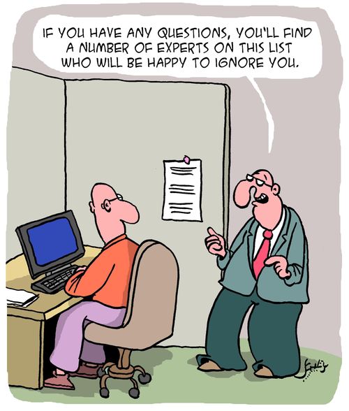 "If you have any questions, you'll find a number of experts of this list who will be happy to ignore you."