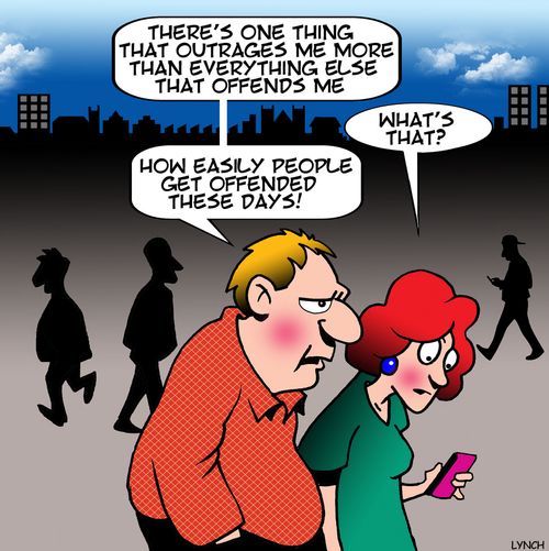 "There's one thing that outrages me more than everything else that offends me..."