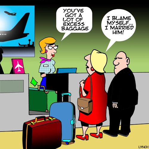 "You've got a lot of excess baggage."