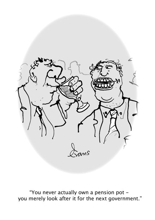 "You never actually own a pension pot - you merely look after it for the next government."