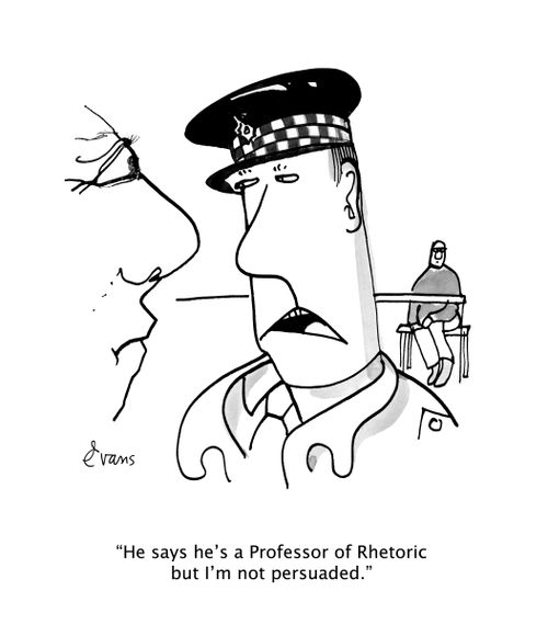 "He says he's a Professor of Rhetoric but I'm not persuaded."