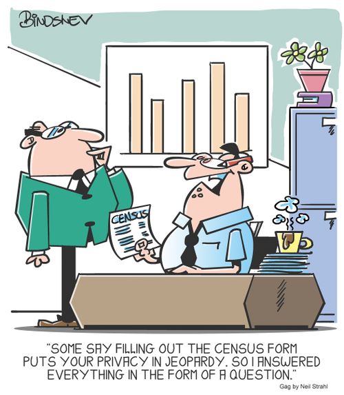 "Some say filling out the census form puts your privacy in jeopardy. So I answered everything in the form of a question."