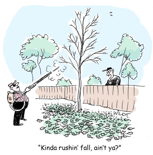 "Kinda rushin' fall, ain't ya?"