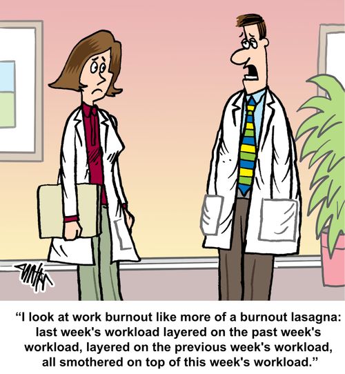 "I look at work burnout like more of a burnout lasagna: last week's workload layered on the past week's workload, layed on the previous week's workload, all smothered on top of this week's workload."