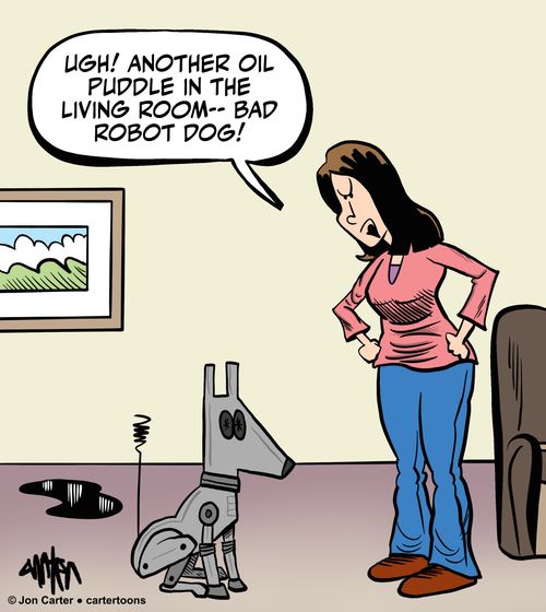 'Ugh! Another oil puddle in the living room – bad robot dog!'