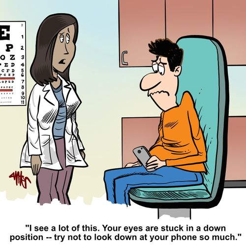"I see a lot of this. Your eyes are stuck in a down position -- try not to look down at your phone so much."