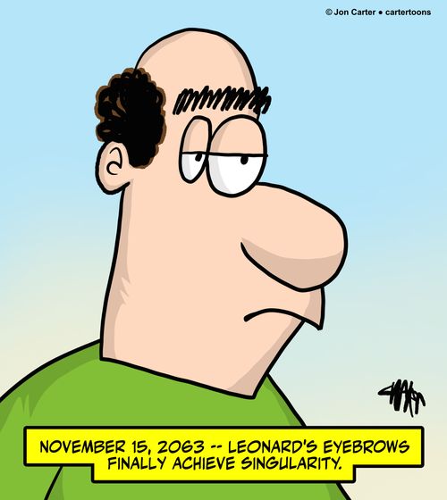 "November 15, 2063 – leonard's eyebrows finally achieve singularity.