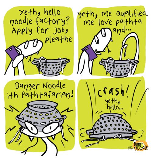 Yeth, hello noodle factory?