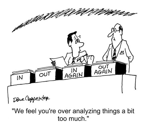 "We feel you're over analyzing things a bit too much."