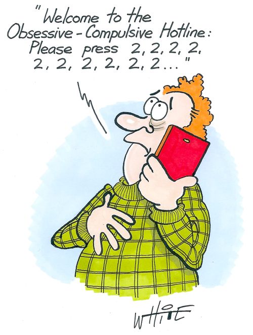 "Welcome to the obsessive-compulsive hotline..."