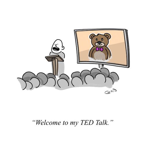Cartoons showing a speaker, with a teddy bear projected on a screen behind them. The speaker says: "welcome to my TED talk."