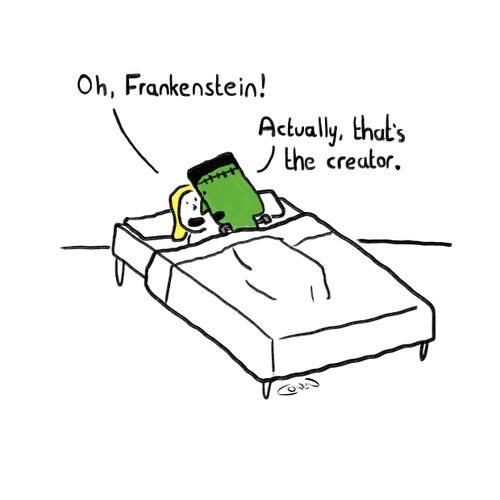 Woman says: "Oh, Frankenstein!", the monster replies "Actually, that's the creator."