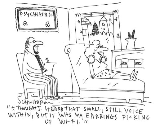 "I thought I heard that small, still voice within, but it was my earrings picking up wi-fi."