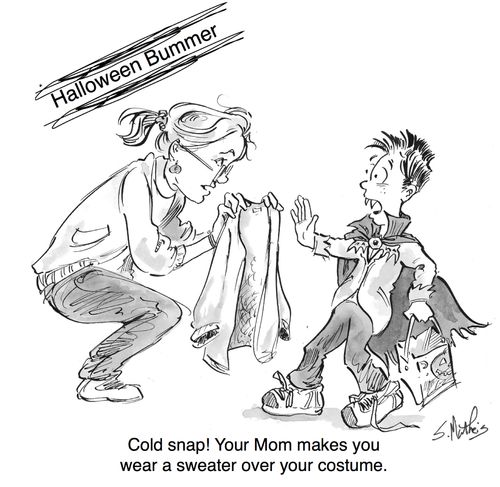 Halloween Bummer: Your Mom makes you wear a sweater over your costume.