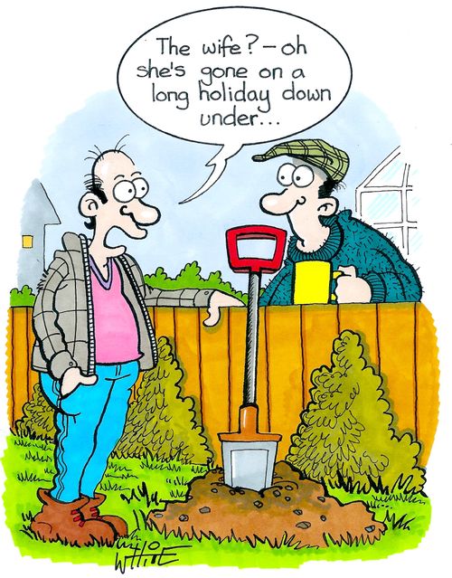 "The wife? - oh she's gone on a long holiday down under..."