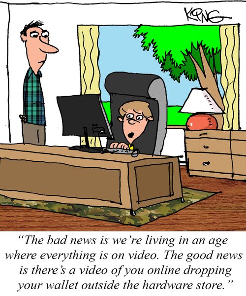 "The bad news is we are living in an age where everything is on video."