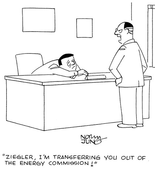 "Ziegler, I'm transferring you out of the energy commission!"