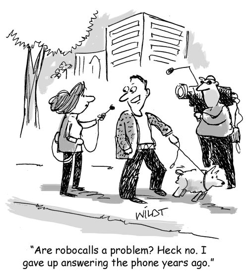 "Are robocalls a problem? Heck no. I gave up answering the phone years ago."
