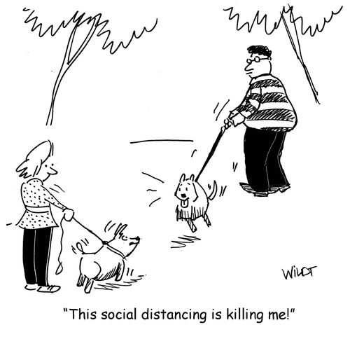 "This social distancing is killing me!"