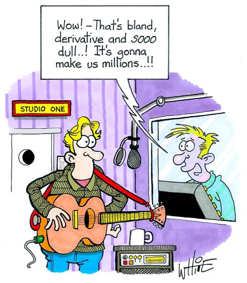 "Wow! - That's bland, derivative and sooo dull..! It's gonna make us millions!"
