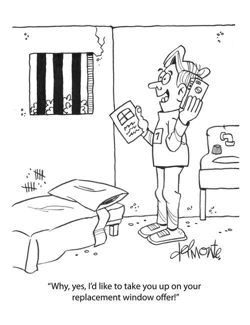 "Why, yes, I'd like to take up on your replacement window offer!"