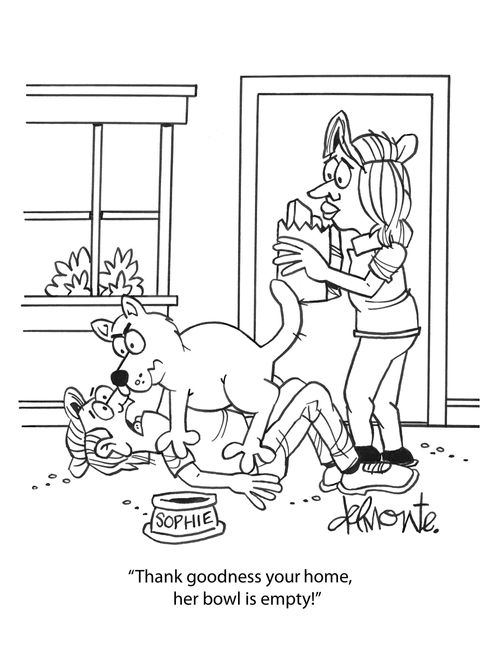 "Thank goodness you're home, her bowl is empty!"