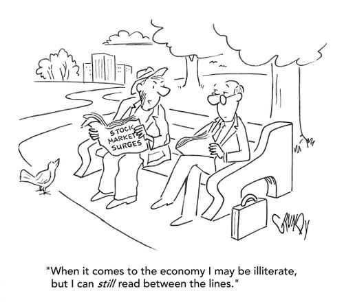 "When it comes to the economy I may be illiterate, but I can still read between the lines."