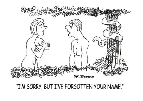 "I'm sorry, but I've forgotten your name."