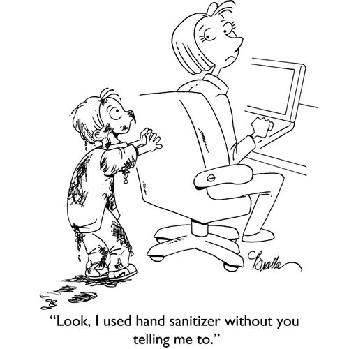 "Look, I used handsanitizer without you telling me to."