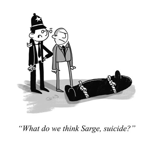 "What do we think Sarge, suicide?" 