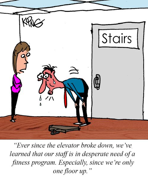 "Ever since the elevator broke down, we've learned that our staff is in desperate need of a fitness program. Especially, since we're only one floor up."