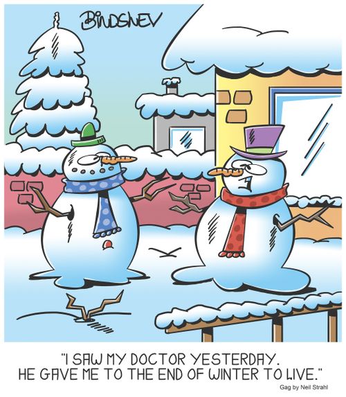 "I saw my doctor yesyerday. He gave me to the end of winter to live."