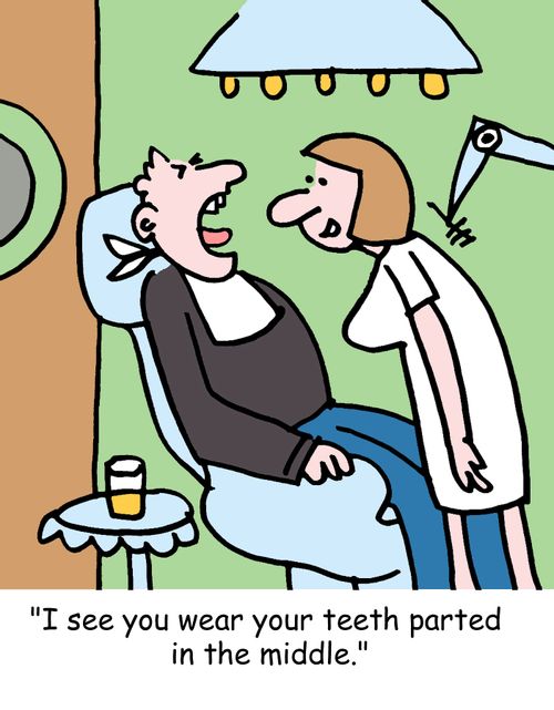 I see you wear your teeth parted in the middle.