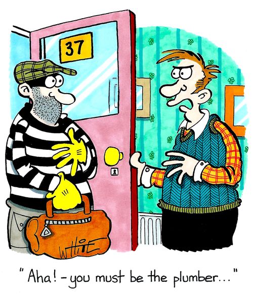 "Aha! - you must be the plumber..."